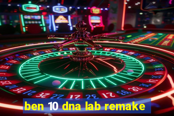 ben 10 dna lab remake